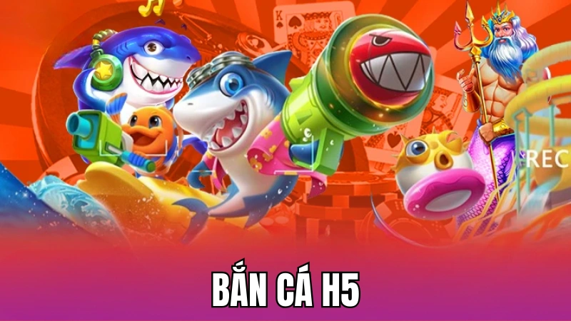 Bắn cá H5