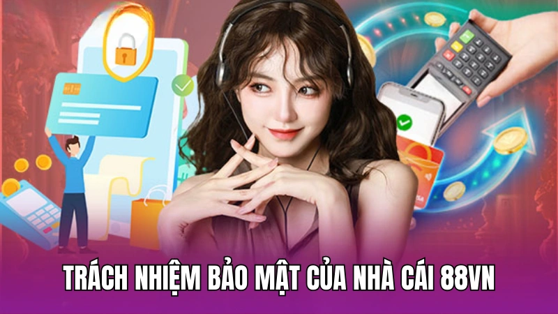 Trách nhiệm bảo mật của nhà cái 88vn