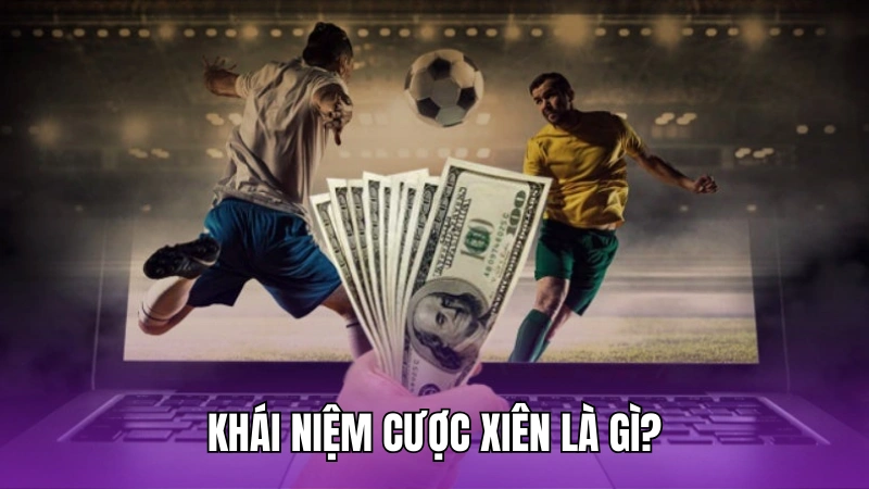 Khái niệm cược xiên là gì?