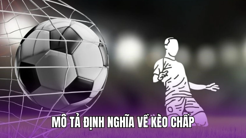 Mô tả định nghĩa về kèo chấp