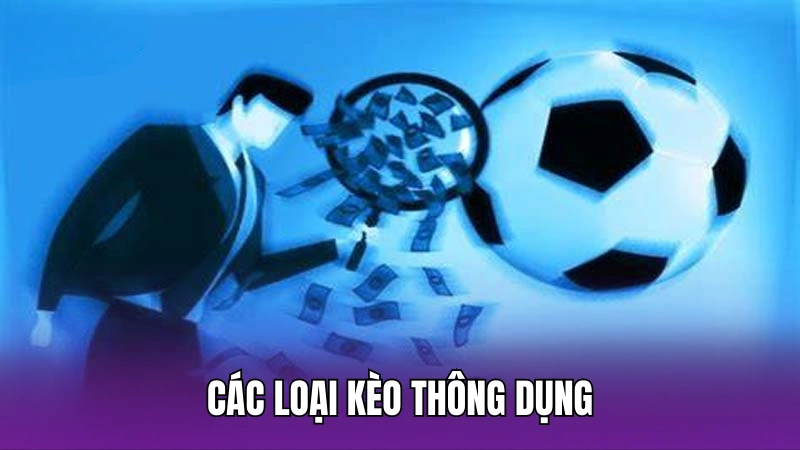 Các loại kèo thông dụng