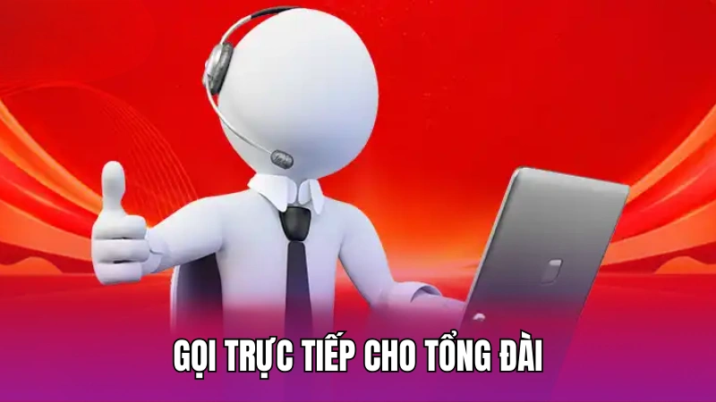 Gọi trực tiếp cho tổng đài