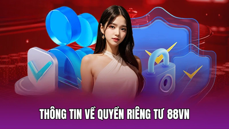 Thông tin về quyền riêng tư 88vn