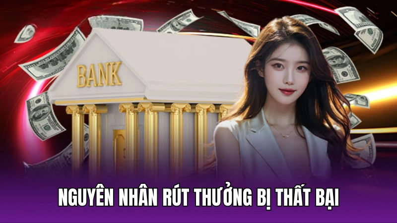 Nguyên nhân rút thưởng bị thất bại